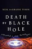 Tyson, Neil De Grasse: Death by Black Hole: And Other Cosmic Quandaries Tyson, Neil De Grasse: Death by Black Hole: And Other Cosmic Quandaries