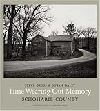 Gross, Steve: Time Wearing Out Memory: Schoharie County