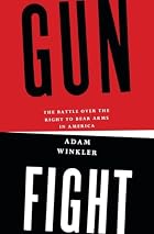Gunfight: The Battle Over the Right to Bear&hellip;