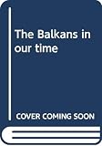 Wolff, Robert Lee: The Balkans in Our Time