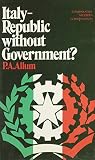 Allum, P. A.: Italy Republic Without Government? Allum, P. A.: Italy Republic Without Government?