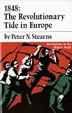Stearns, Peter N.: 1848: The Revolutionary Tide in Europe