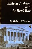 Remini, Robert V.: Andrew Jackson and the Bank War: A Study in the Growth of Presidential Power