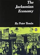 The Jacksonian Economy by Peter Temin