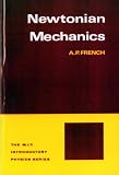 French, Anthony Philip: Newtonian Mechanics French, Anthony Philip: Newtonian Mechanics