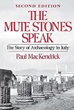 MacKendrick, Paul: The Mute Stones Speak: The Story of Archaeology in Italy MacKendrick, Paul: The Mute Stones Speak: The Story of Archaeology in Italy