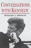 Bradlee, Benjamin: Conversations With Kennedy Bradlee, Benjamin: Conversations With Kennedy