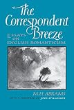 Abrams, M. H.: The Correspondent Breeze: Essays on English Romanticism Abrams, M. H.: The Correspondent Breeze: Essays on English Romanticism