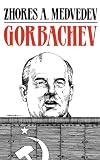 Medvedev, Zhores, A.: Gorbachev Medvedev, Zhores, A.: Gorbachev