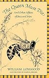 Longgood, William: Queen Must Die and Other Affairs of Bees and Men