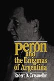 Crassweller, Robert: Peron and the Enigmas of Argentina Crassweller, Robert: Peron and the Enigmas of Argentina