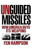 Hampson, Fen Olser: Unguided Missiles: How America Buys Its Weapons