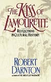 Darnton, Robert: The Kiss of Lamourette Darnton, Robert: The Kiss of Lamourette