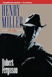 Ferguson, Robert: Henry Miller: A Life