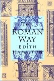 The Roman Way (0393310787) by Hamilton, Edith Hamilton, Edith: The Roman Way