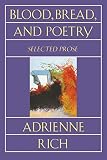 Rich, Adrienne: Blood, Bread, and Poetry