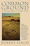 Finch, Robert: Common Ground: A Naturalist's Cape Cod