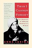 Larina, Anna: This I Cannot Forget: The Memoirs of Nikolai Bukharin's Widow Larina, Anna: This I Cannot Forget: The Memoirs of Nikolai Bukharin's Widow