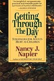 Napier, Nancy J.: Getting Through the Day: Stratagies for Adults Hurt As Children Napier, Nancy J.: Getting Through the Day: Stratagies for Adults Hurt As Children
