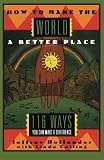 Hollender, Jeffrey: How to Make the World a Better Place: 116 Ways You Can Make a Difference