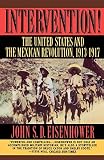 Eisenhower, John S.D.: Intervention!: The United States and the Mexican Revolution, 1913-1917