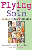Stewart, Susan: Flying Solo: Single Women in Midlife Stewart, Susan: Flying Solo: Single Women in Midlife
