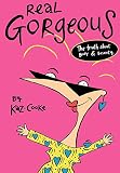 Cooke, Kaz: Real Gorgeous: The Truth About Body and Beauty Cooke, Kaz: Real Gorgeous: The Truth About Body and Beauty