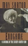 Sarton, May: Endgame: A Journal of the Seventy-Ninth Year Sarton, May: Endgame: A Journal of the Seventy-Ninth Year
