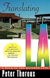 Theroux, Peter: Translating LA: A Tour of the Rainbow City Theroux, Peter: Translating LA: A Tour of the Rainbow City