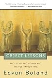 Boland, Eavan: Object Lessons: The Life of the Woman and the Poet in Our Time