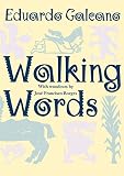 Galeano, Eduardo: Walking Words Galeano, Eduardo: Walking Words
