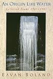 Boland, Eavan: An Origin Like Water: Collected Poems 1957-1987 Boland, Eavan: An Origin Like Water: Collected Poems 1957-1987