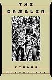 Dostoevsky, Fyodor: The Gambler Dostoevsky, Fyodor: The Gambler