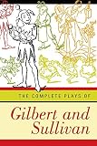 Gilbert, W. S.: The Complete Plays of Gilbert and Sullivan
