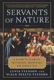 Pyenson, Lewis: Servants of Nature: A History of Scientific Institutions, Enterprises and Sensibilities Pyenson, Lewis: Servants of Nature: A History of Scientific Institutions, Enterprises and Sensibilities