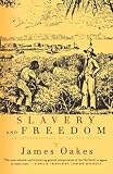 Oakes, James: Slavery and Freedom: An Interprepation of the Old South