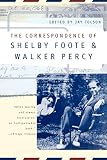 Foote, Shelby: The Correspondence of Shelby Foote & Walker Percy
