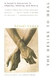 Campo, Rafael: The Desire to Heal: A Doctor's Education in Empathy, Identity, and Poetry