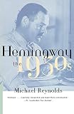Reynolds, Michael: Hemingway: The 1930s