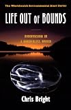 Bright, Chris: Life Out of Bounds: Bioinvasion in a Borderless World
