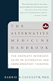 Cassileth, Barrie R.: The Alternative Medicine Handbook: The Complete Reference Guide to Alternative and Complementary Therapies
