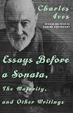 Ives, Charles: Essays Before A Sonata