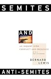 Lewis, Bernard W.: Semites and Anti-Semites: An Inquiry into Conflict and Prejudice Lewis, Bernard W.: Semites and Anti-Semites: An Inquiry into Conflict and Prejudice