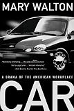 Walton, Mary: Car: A Drama of the American Workplace