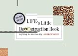 Boyd, Andrew: Life's Little Deconstruction Book: Self-Help for the Post-Hip Boyd, Andrew: Life's Little Deconstruction Book: Self-Help for the Post-Hip