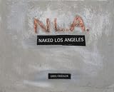 Friedler, Greg: Naked Los Angeles Friedler, Greg: Naked Los Angeles
