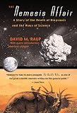 Raup, David M.: The Nemesis Affair: A Story of the Death of Dinosaurs and the Ways of Science Raup, David M.: The Nemesis Affair: A Story of the Death of Dinosaurs and the Ways of Science