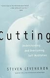 Levenkron, Steven: Cutting: Understanding and Overcoming Self-Mutilation