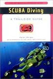 Berger, Karen: Scuba Diving: A Trailside Guide Berger, Karen: Scuba Diving: A Trailside Guide