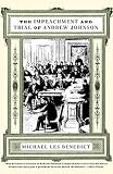 Benedict, Michael Les: The Impeachment and Trial of Andrew Johnson Benedict, Michael Les: The Impeachment and Trial of Andrew Johnson